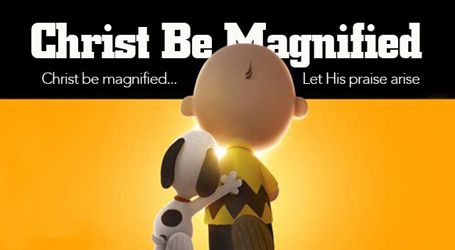 Christ Be Magnified